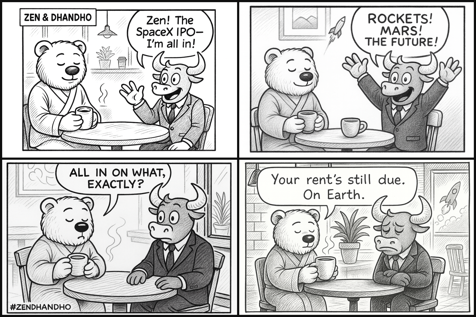 Zen & Dhandho comic strip: Dhandho the bull excitedly announces he is all in on the SpaceX IPO and cheers about rockets and Mars. Zen the bear calmly sips tea and asks all in on what, exactly. As a rocket sputters and falls, Zen says your rent's still due, on Earth.