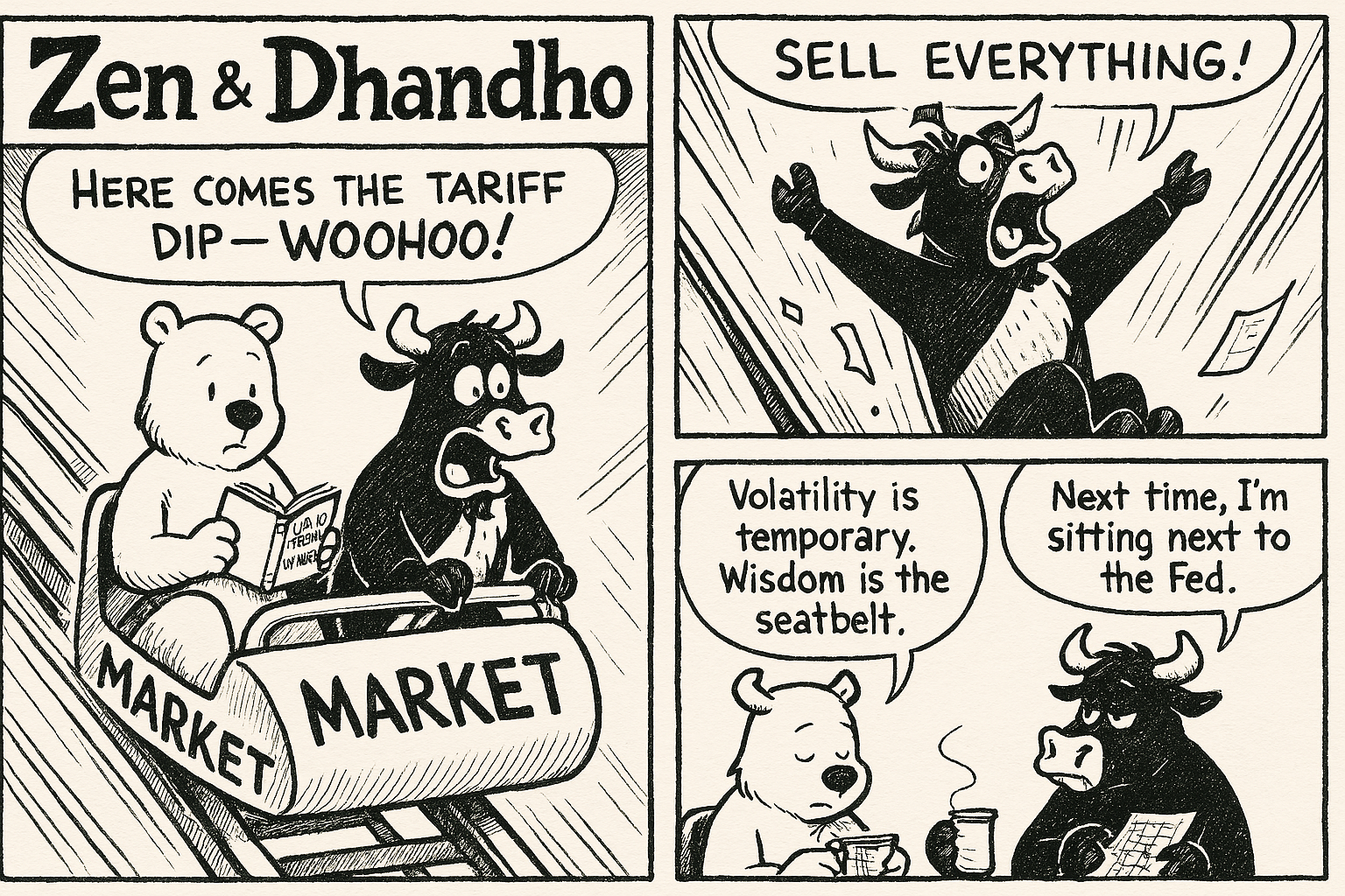 Zen & Dhandho comic strip: Zen and Dhandho ride a market roller coaster during a tariff dip. Dhandho panics and yells sell everything. Zen calmly says volatility is temporary, wisdom is the seatbelt.